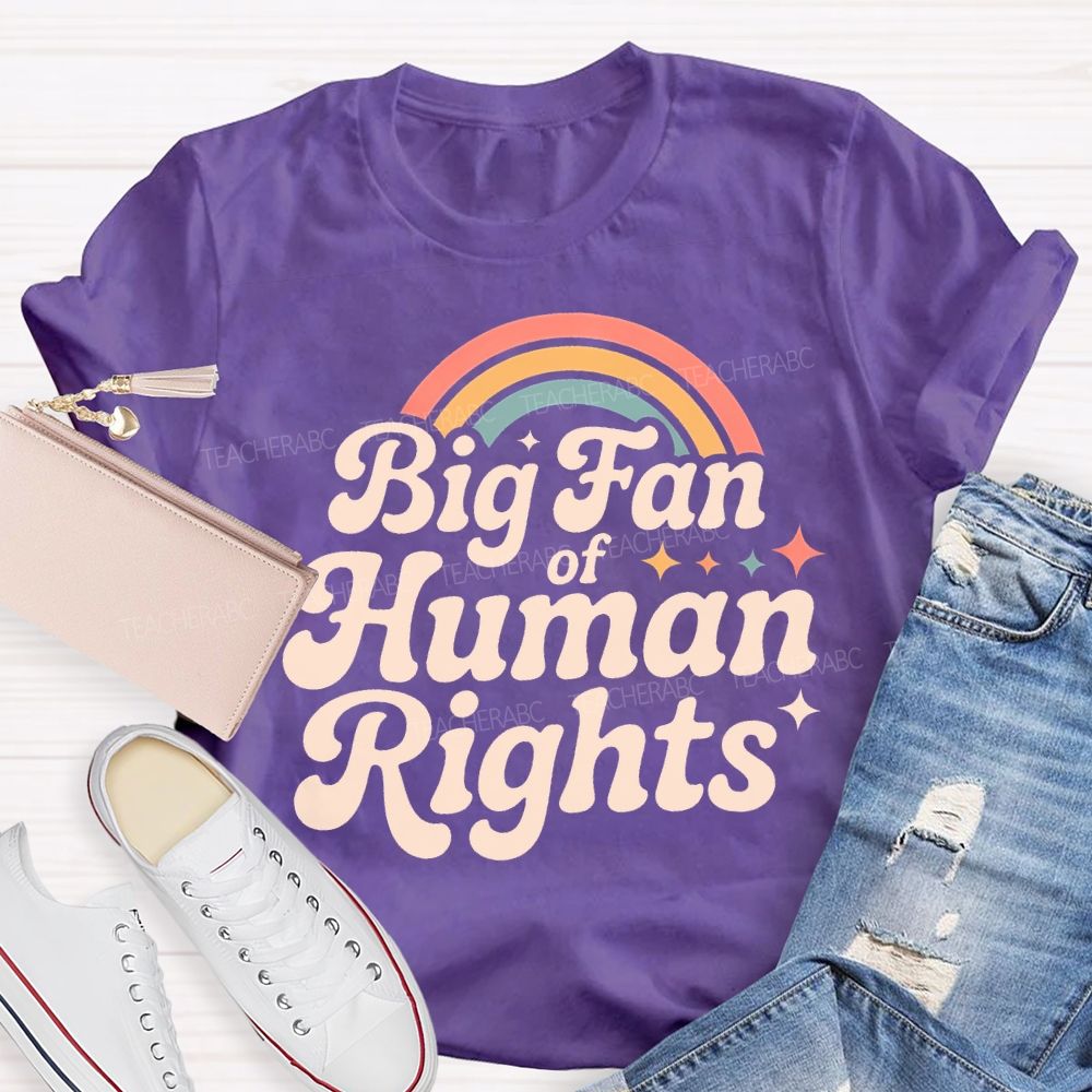 Big Fan Of Human Rights Rainbow Stars Teacher T-shirt