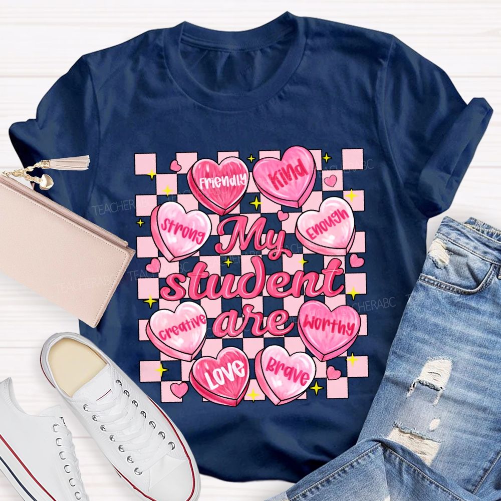 My Student Are Strong Kind Enough Creative Love Worthy Brave T-shirt