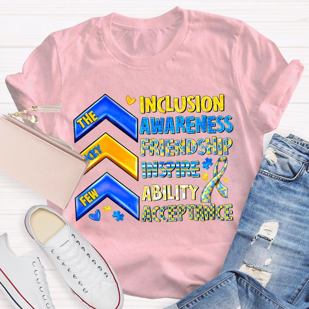 The Lucky Few Inclusion Awareness Friendship Inspire Ability Acceptance T-shirt