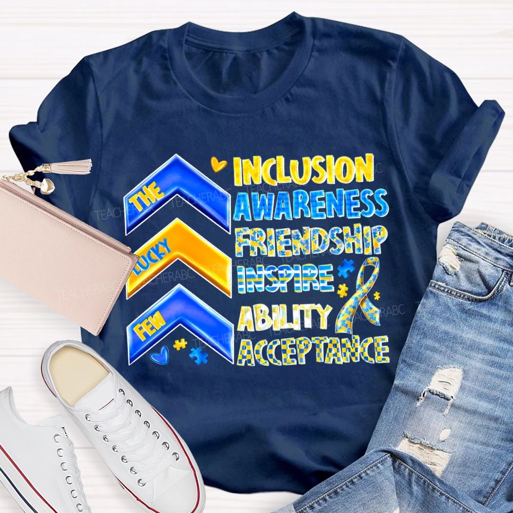 The Lucky Few Inclusion Awareness Friendship Inspire Ability Acceptance T-shirt