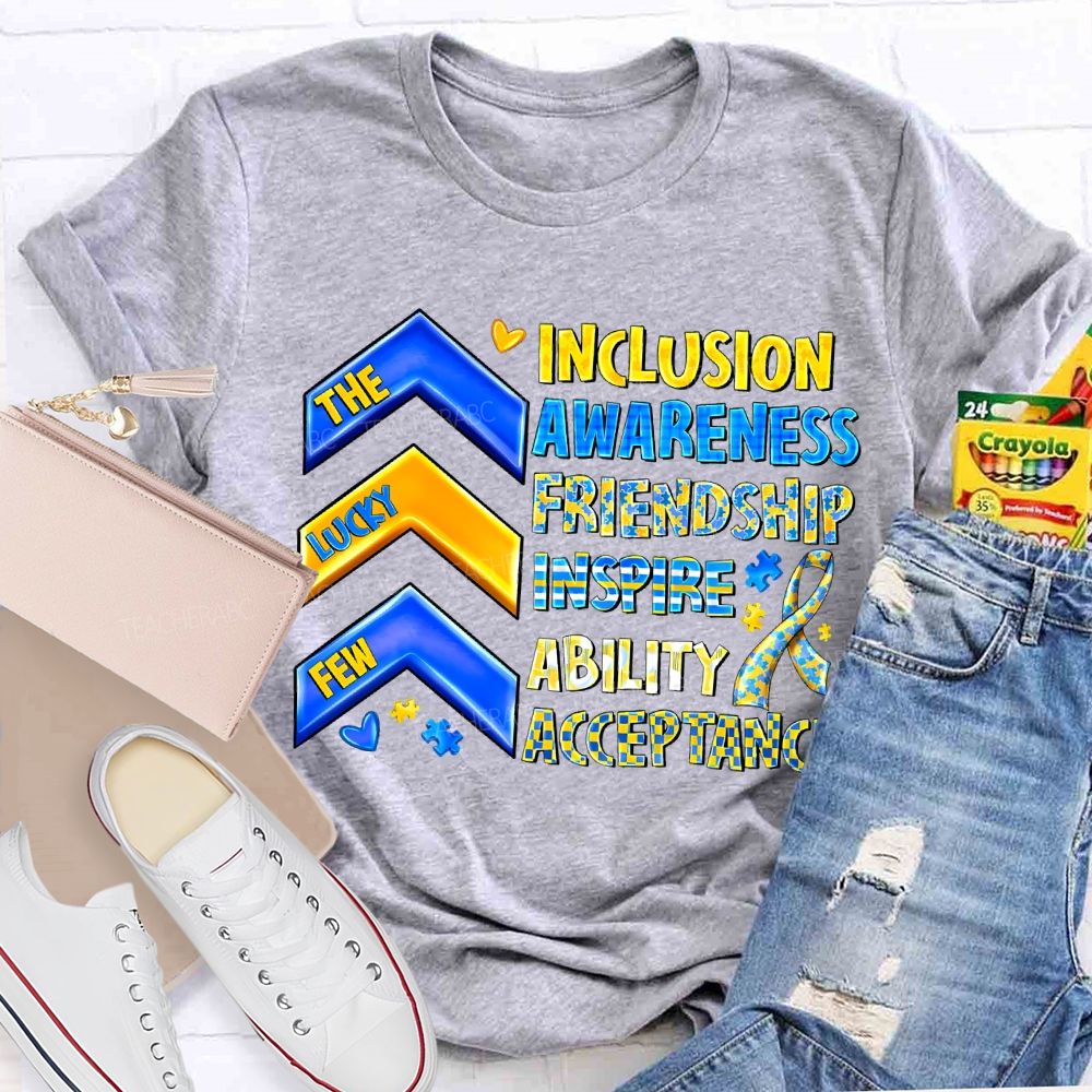 The Lucky Few Inclusion Awareness Friendship Inspire Ability Acceptance T-shirt