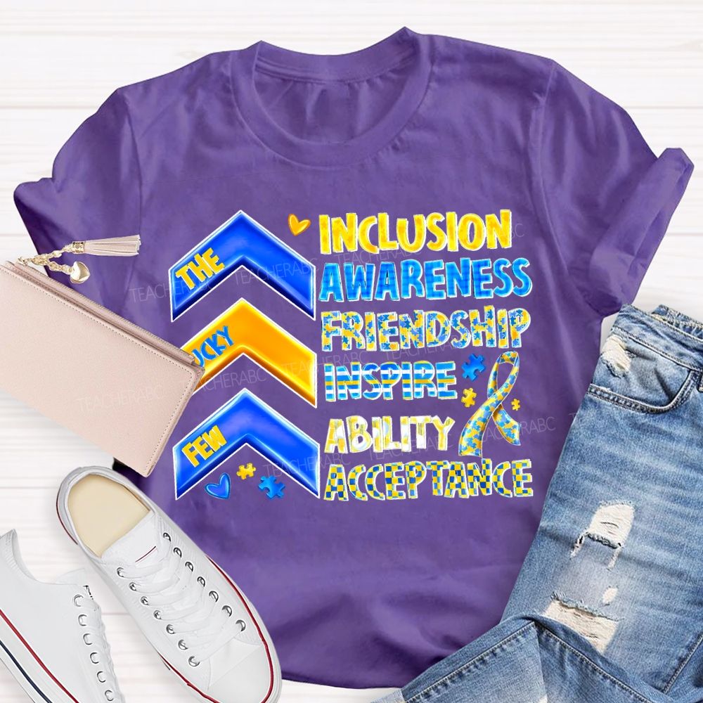 The Lucky Few Inclusion Awareness Friendship Inspire Ability Acceptance T-shirt