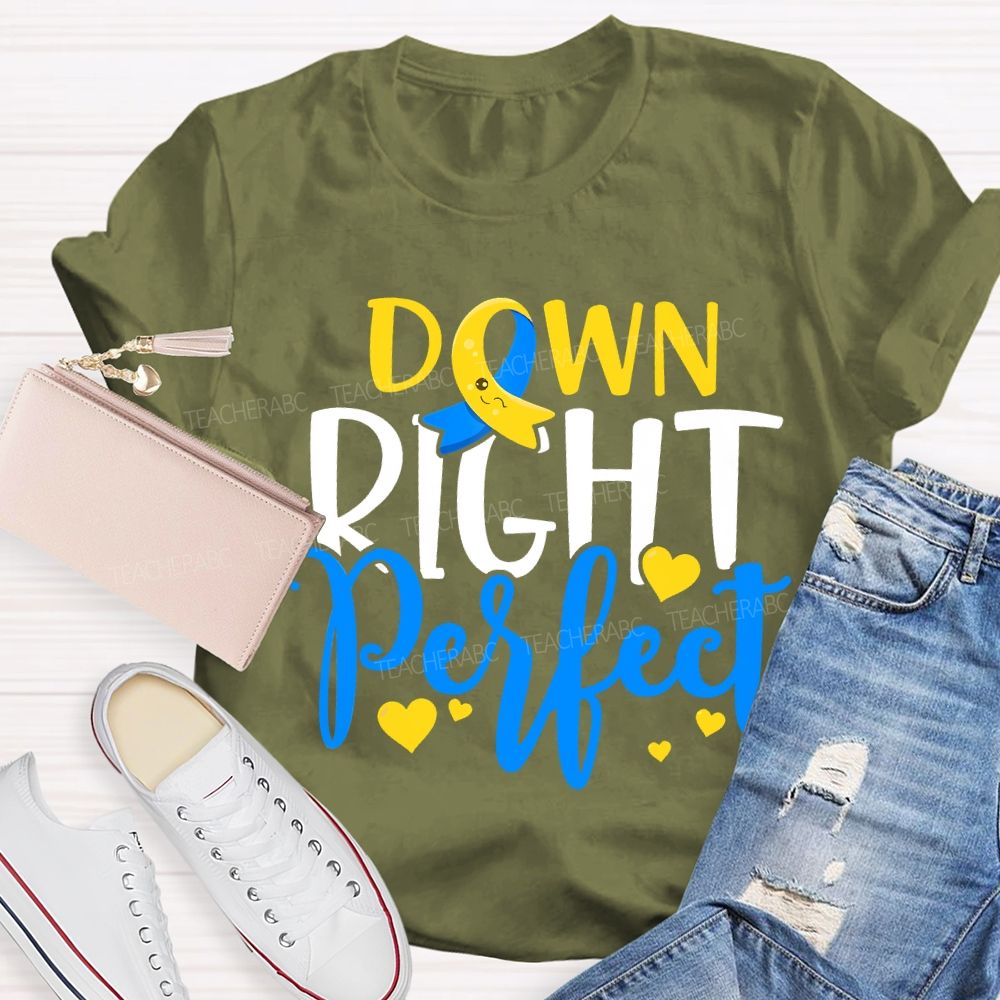 Down Right Perfect Down Syndrome Awareness Teacher T-shirt