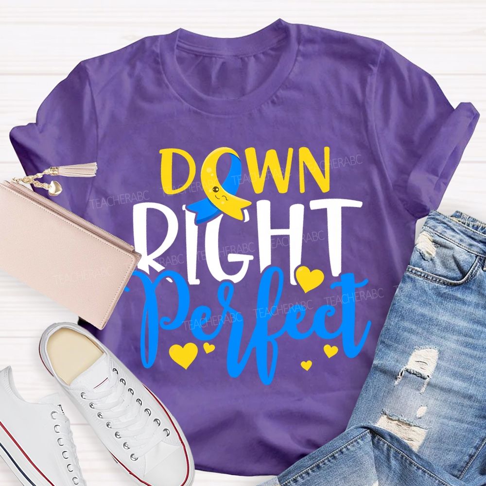Down Right Perfect Down Syndrome Awareness Teacher T-shirt