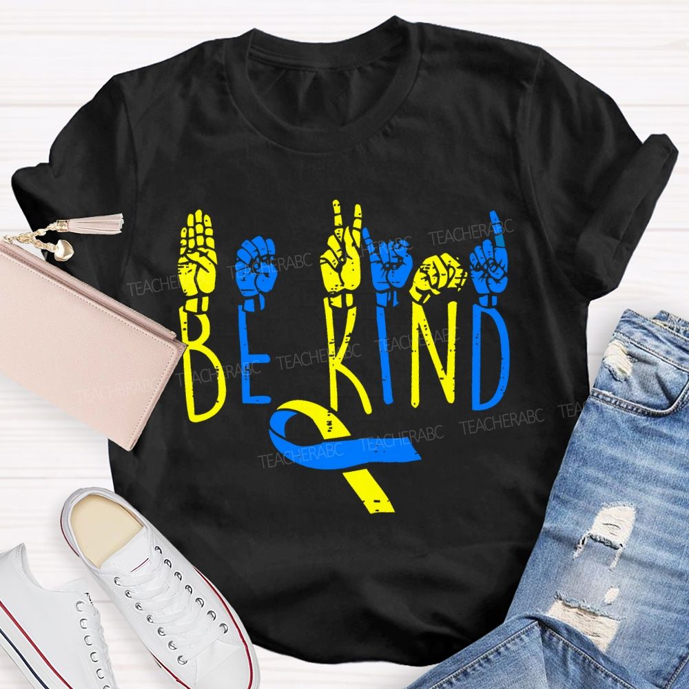Be Kind Down Syndrome Awareness Teacher T-shirt