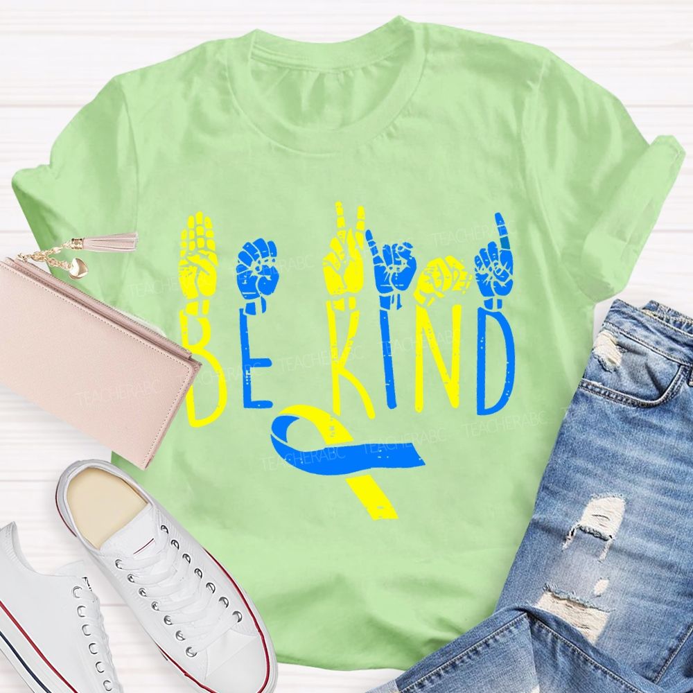 Be Kind Down Syndrome Awareness Teacher T-shirt