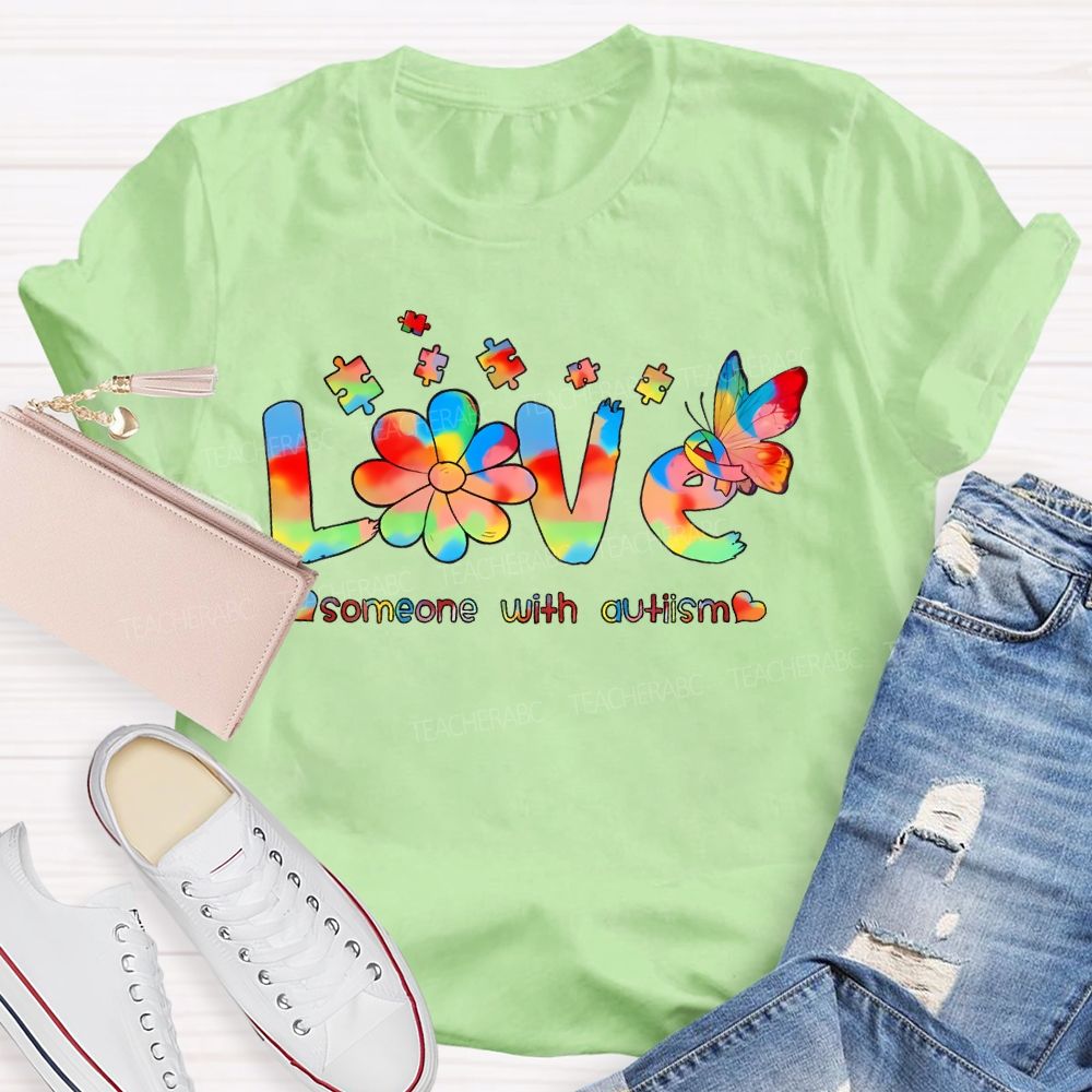 Love Someone With Autism Puzzle Piece Butterfly Teacher T-shirt