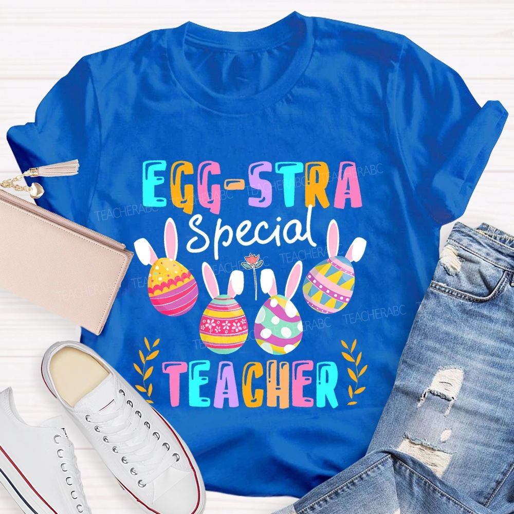 Egg-Stra Special Teacher Colorful Letters Teacher T-shirt