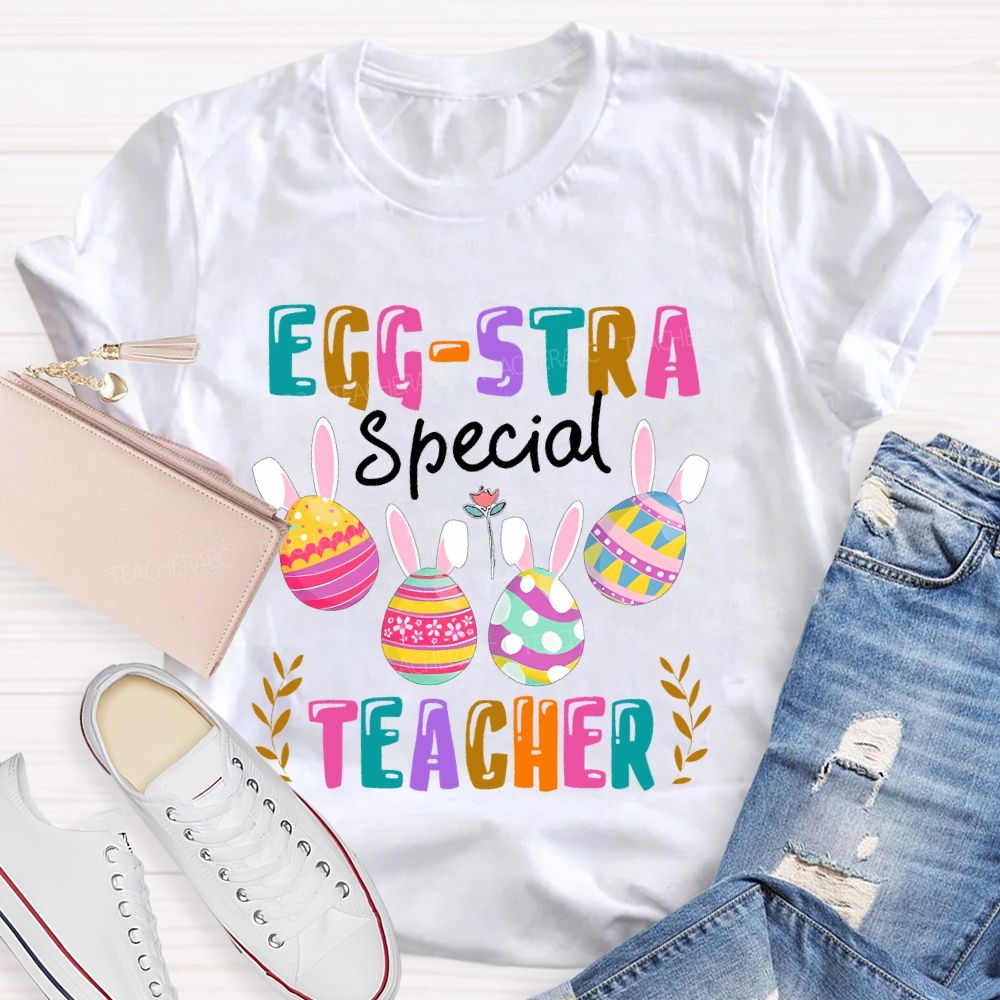 Egg-Stra Special Teacher Colorful Letters Teacher T-shirt