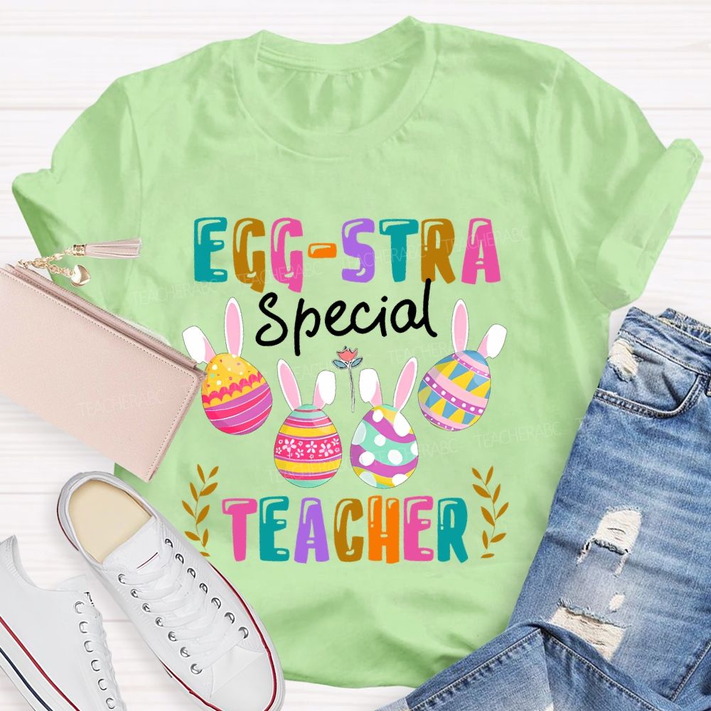 Egg-Stra Special Teacher Colorful Letters Teacher T-shirt