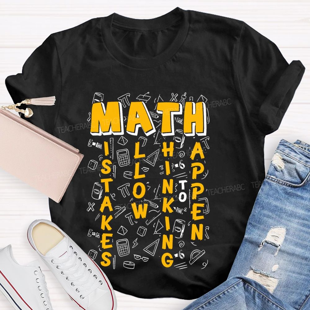 Math Mistakes Allow Thinking To Happen Letters Teacher T-shirt