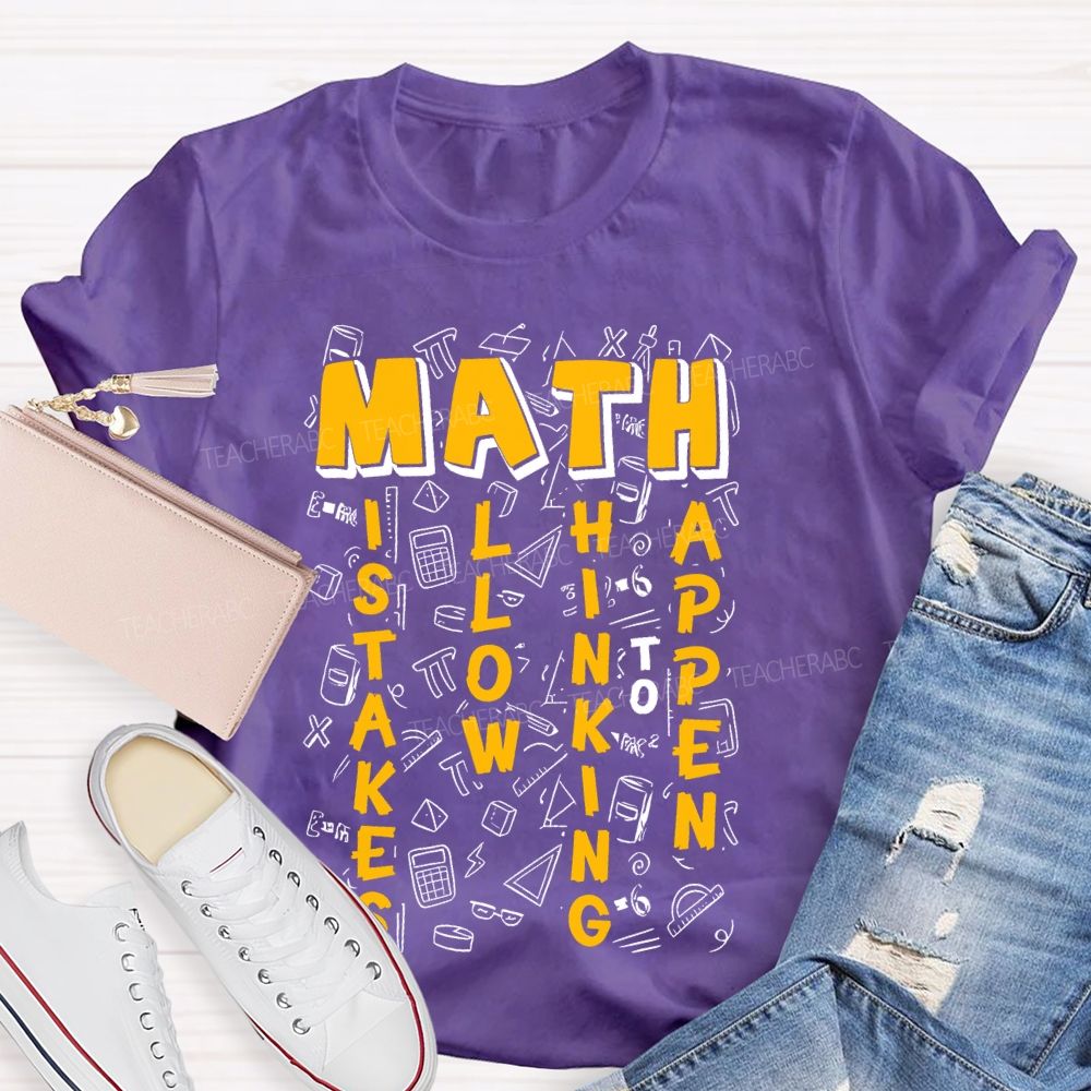 Math Mistakes Allow Thinking To Happen Letters Teacher T-shirt