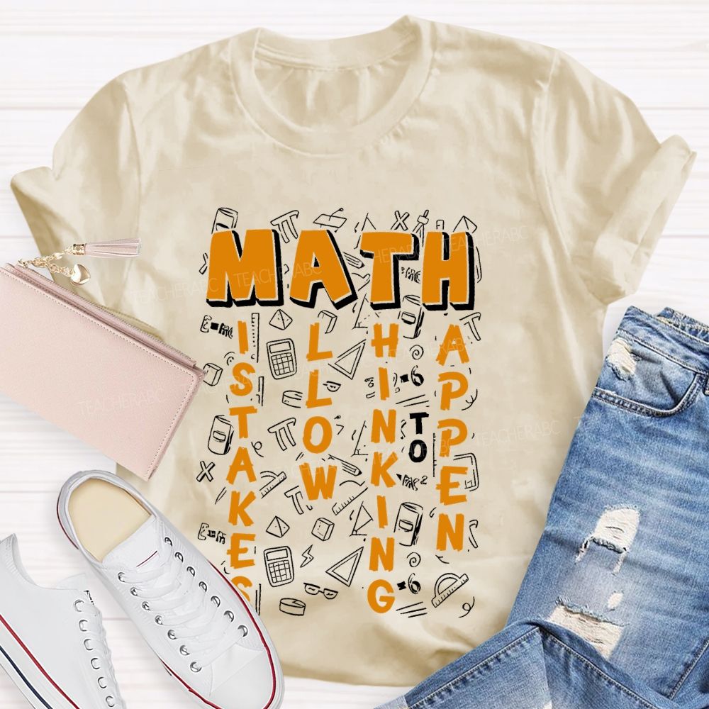 Math Mistakes Allow Thinking To Happen Letters Teacher T-shirt
