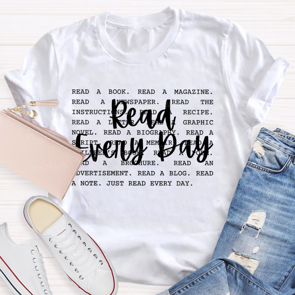 Read Every Day Read A Book Teacher T-shirt