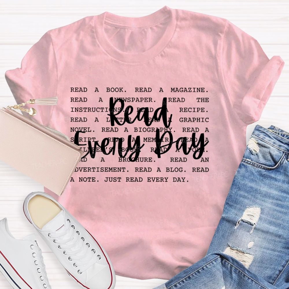 Read Every Day Read A Book Teacher T-shirt