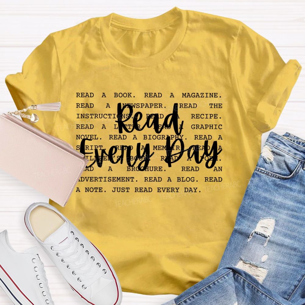 Read Every Day Read A Book Teacher T-shirt