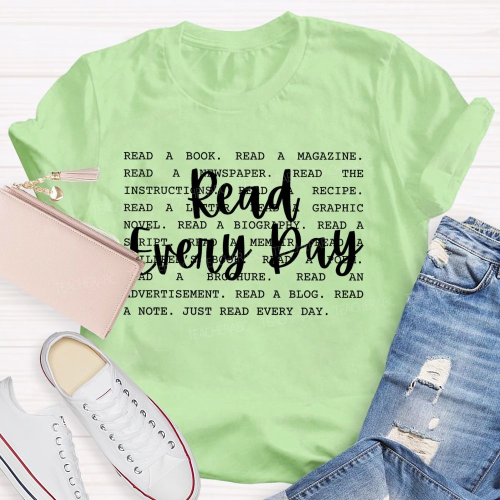 Read Every Day Read A Book Teacher T-shirt