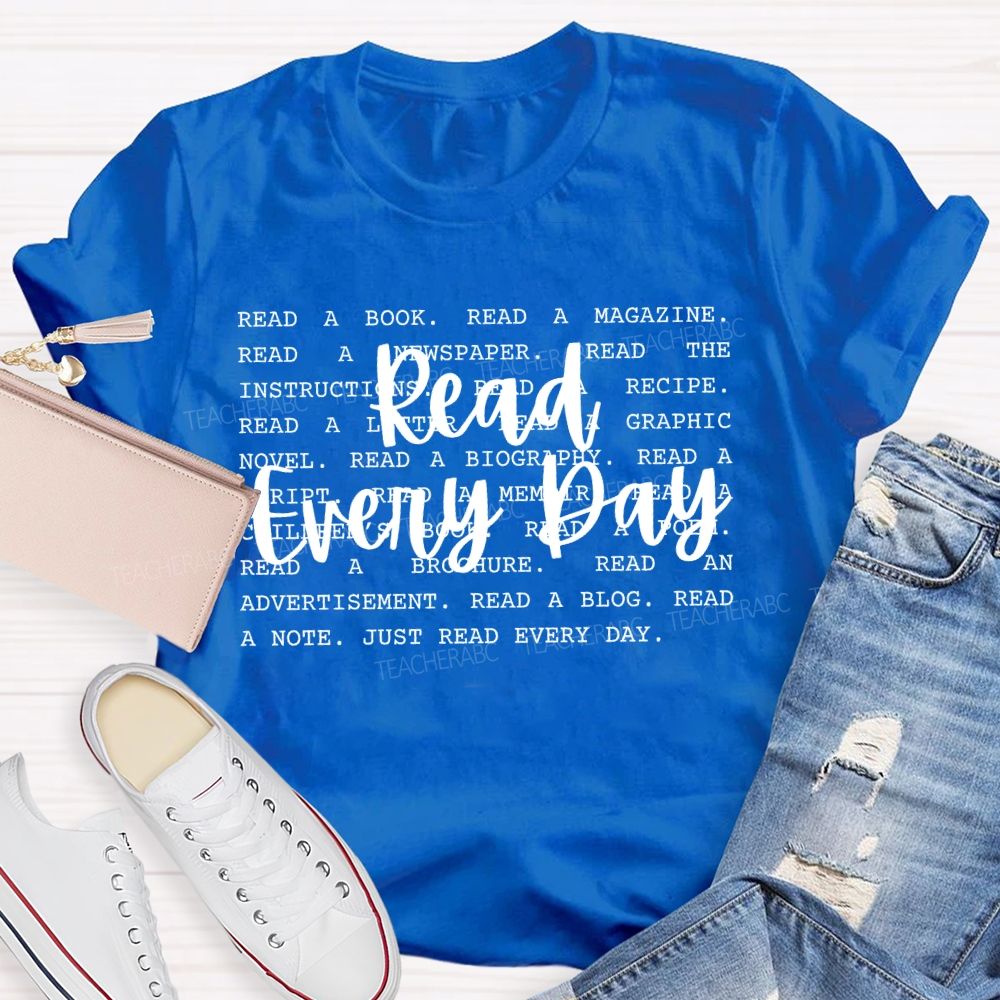 Read Every Day Read A Book Teacher T-shirt