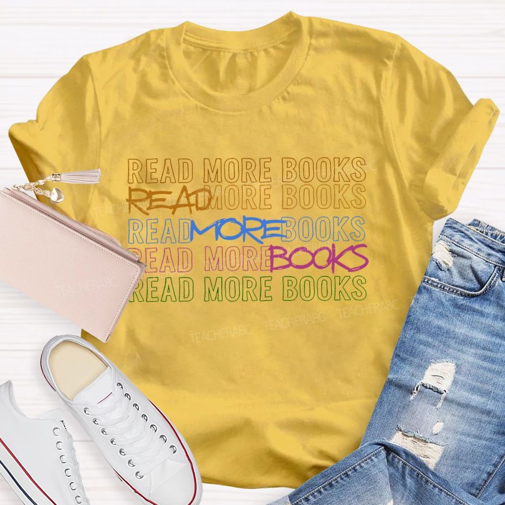 Read More Books Colorful Letters Graphics Teacher T-shirt