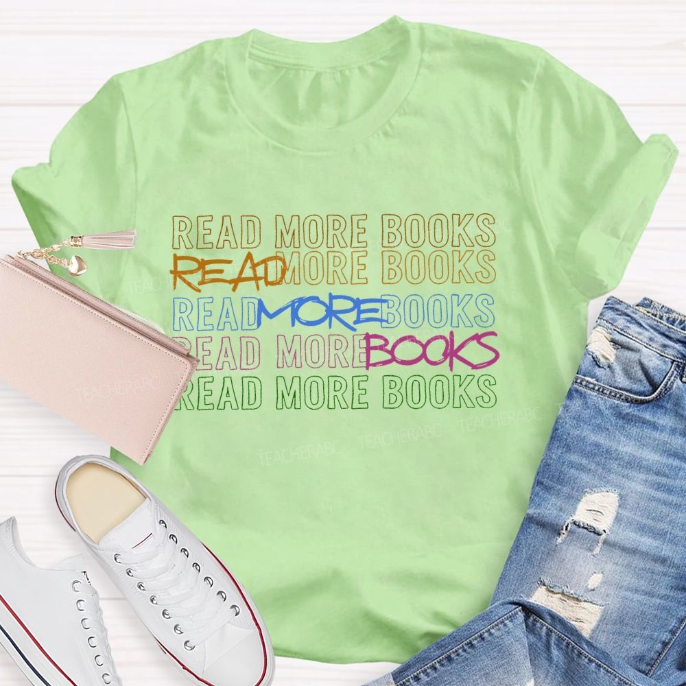 Read More Books Colorful Letters Graphics Teacher T-shirt