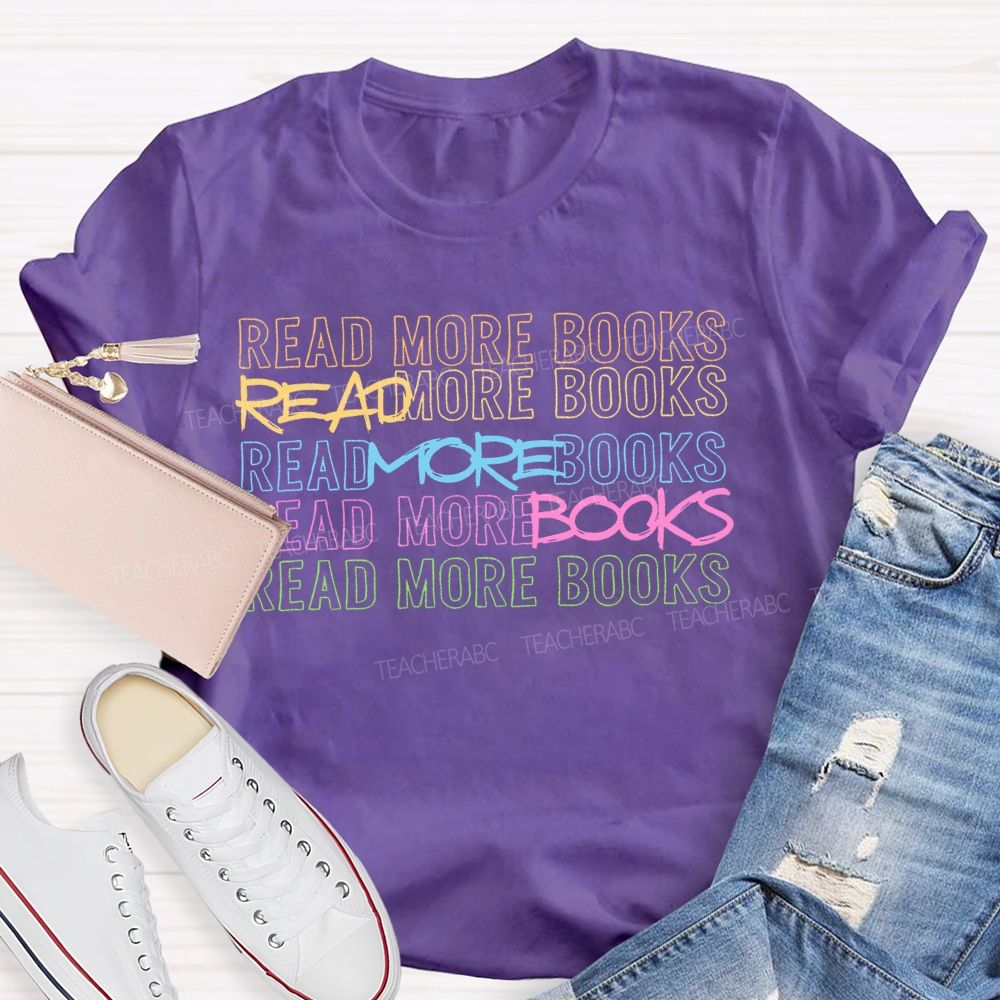 Read More Books Colorful Letters Graphics Teacher T-shirt