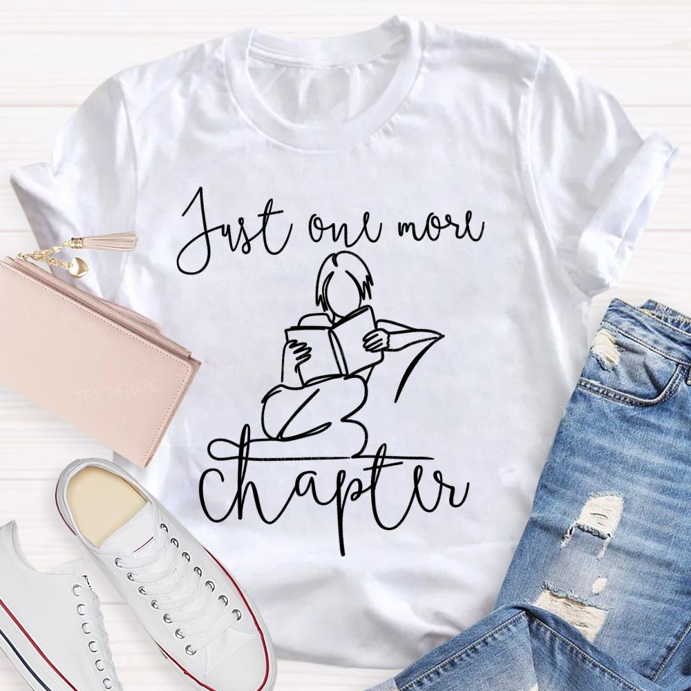 Just One More Chapter Graphic Teacher T-shirt
