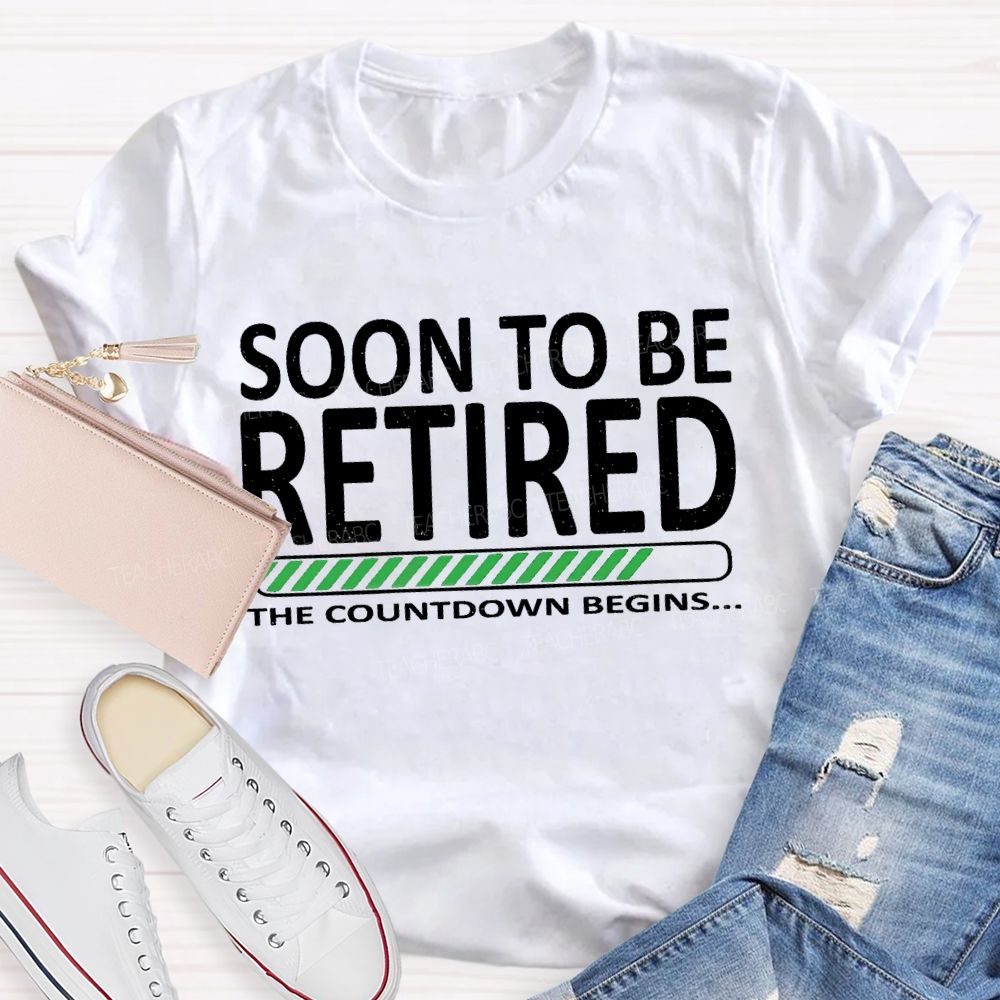 Soon To Be Retired The Countdown Begins T-shirt