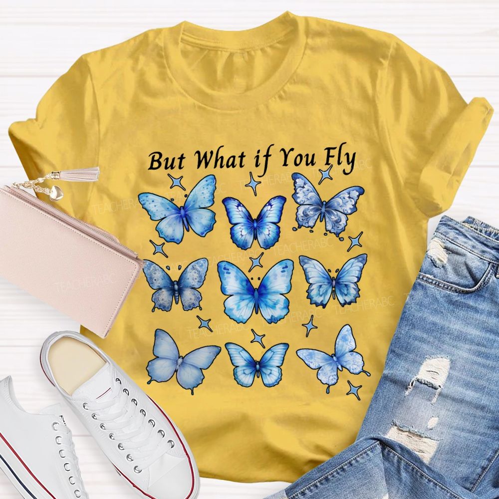 Autism Awareness But What If You Fly Teacher T-shirt