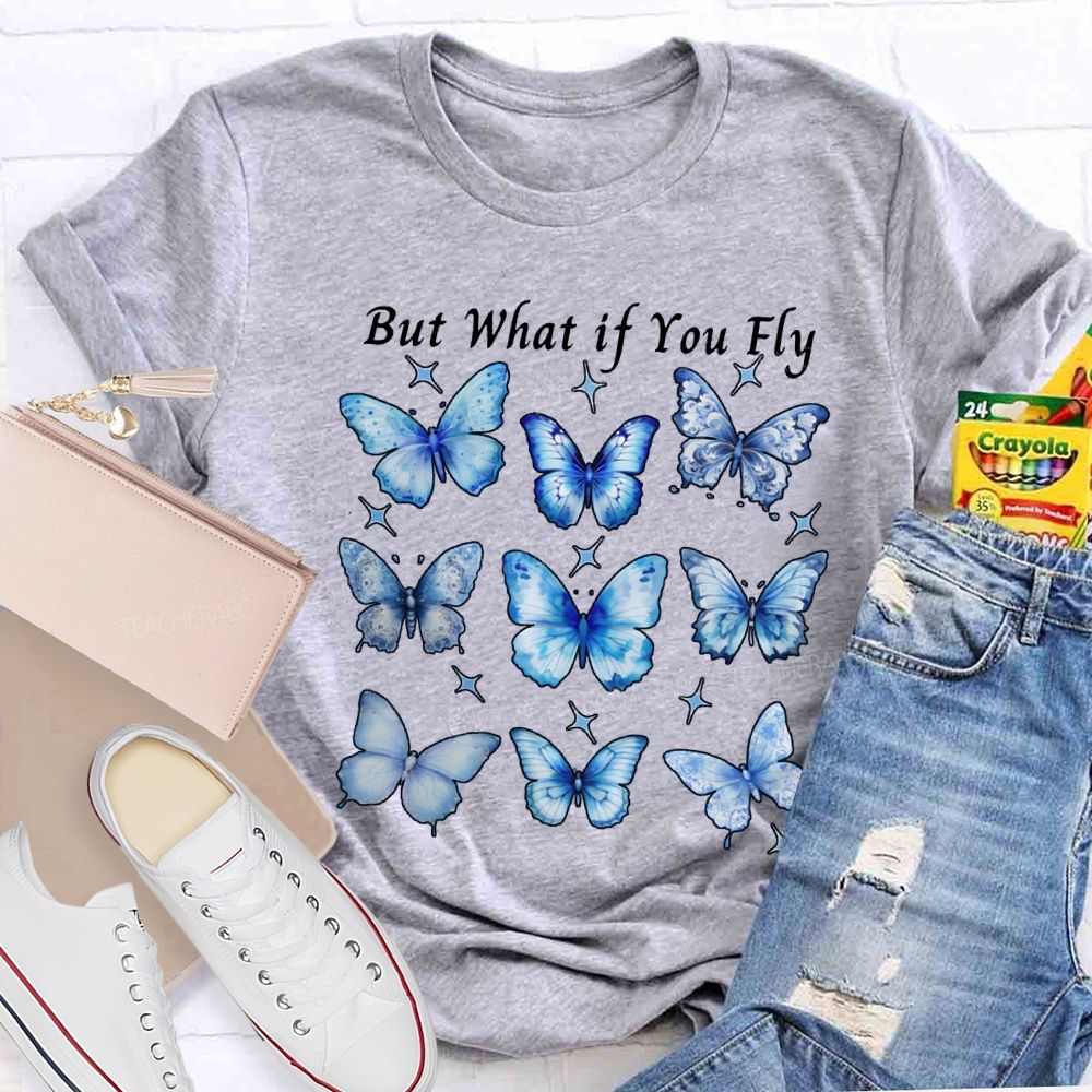 Autism Awareness But What If You Fly Teacher T-shirt