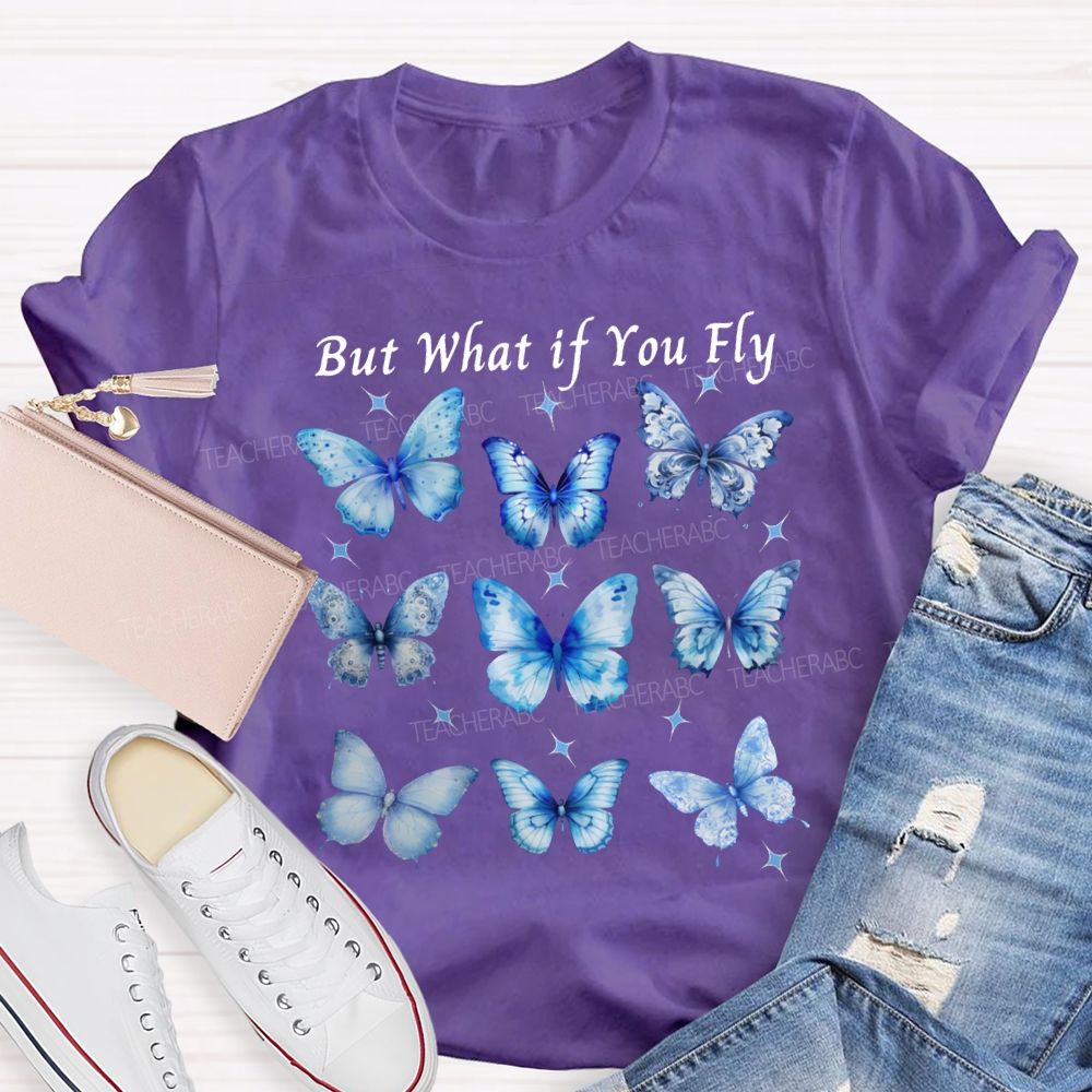 Autism Awareness But What If You Fly Teacher T-shirt