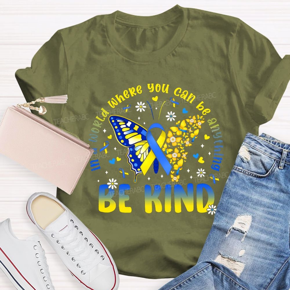 In A World Where You Can Be Anything Be Kind Teacher T-shirt