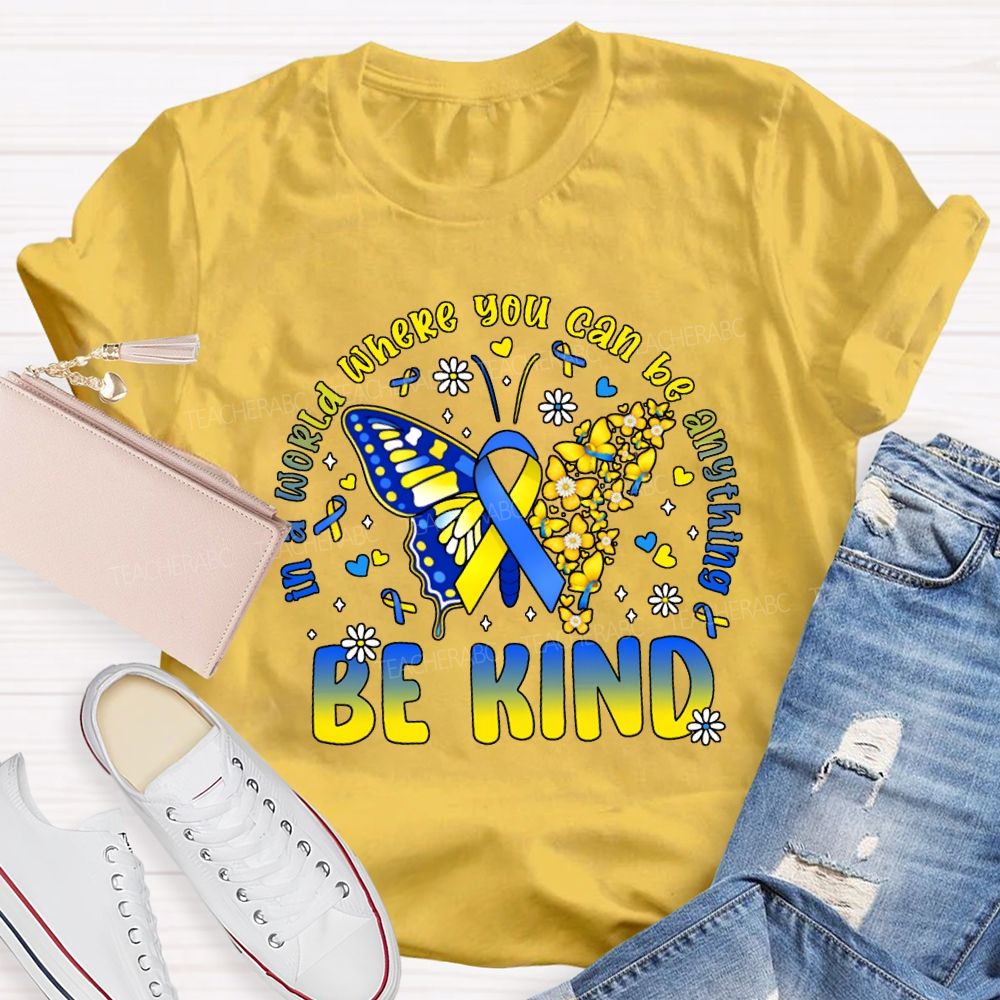In A World Where You Can Be Anything Be Kind Teacher T-shirt