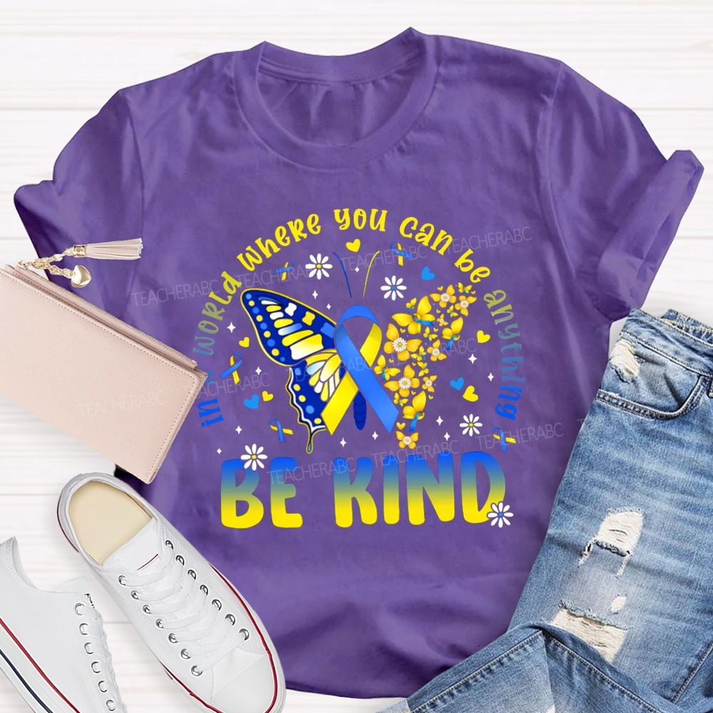 In A World Where You Can Be Anything Be Kind Teacher T-shirt