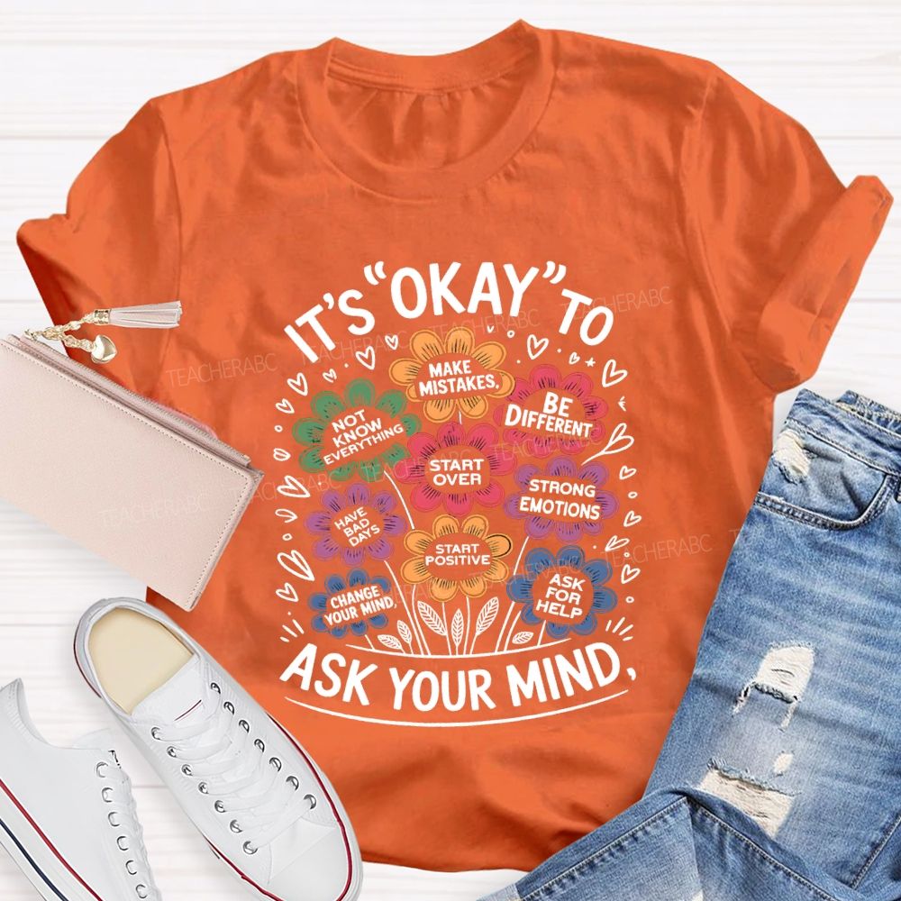 It'S Okay To Ask Your Mind Make Mistakes Be Different Teacher T-shirt