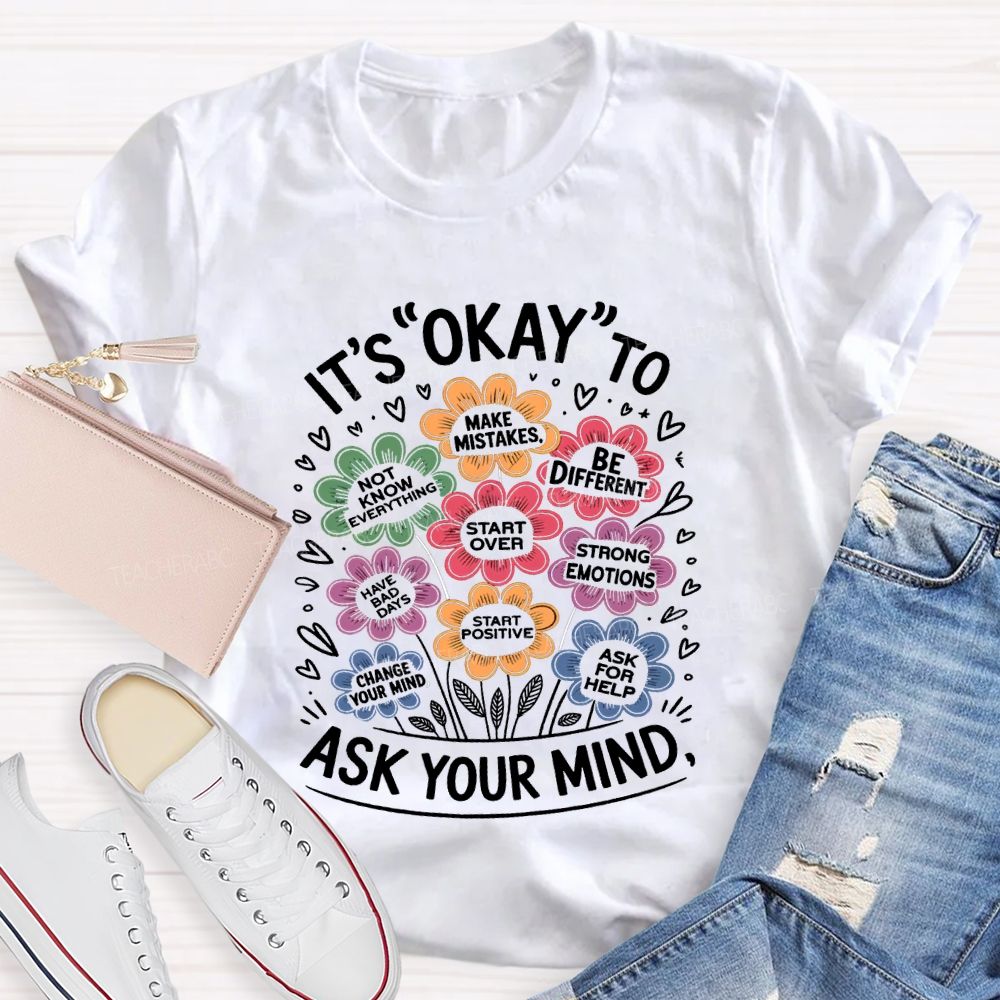 It'S Okay To Ask Your Mind Make Mistakes Be Different Teacher T-shirt