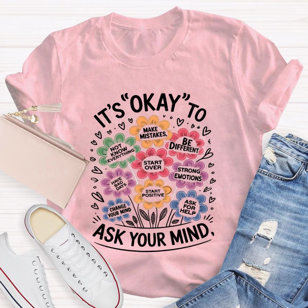 It'S Okay To Ask Your Mind Make Mistakes Be Different Teacher T-shirt