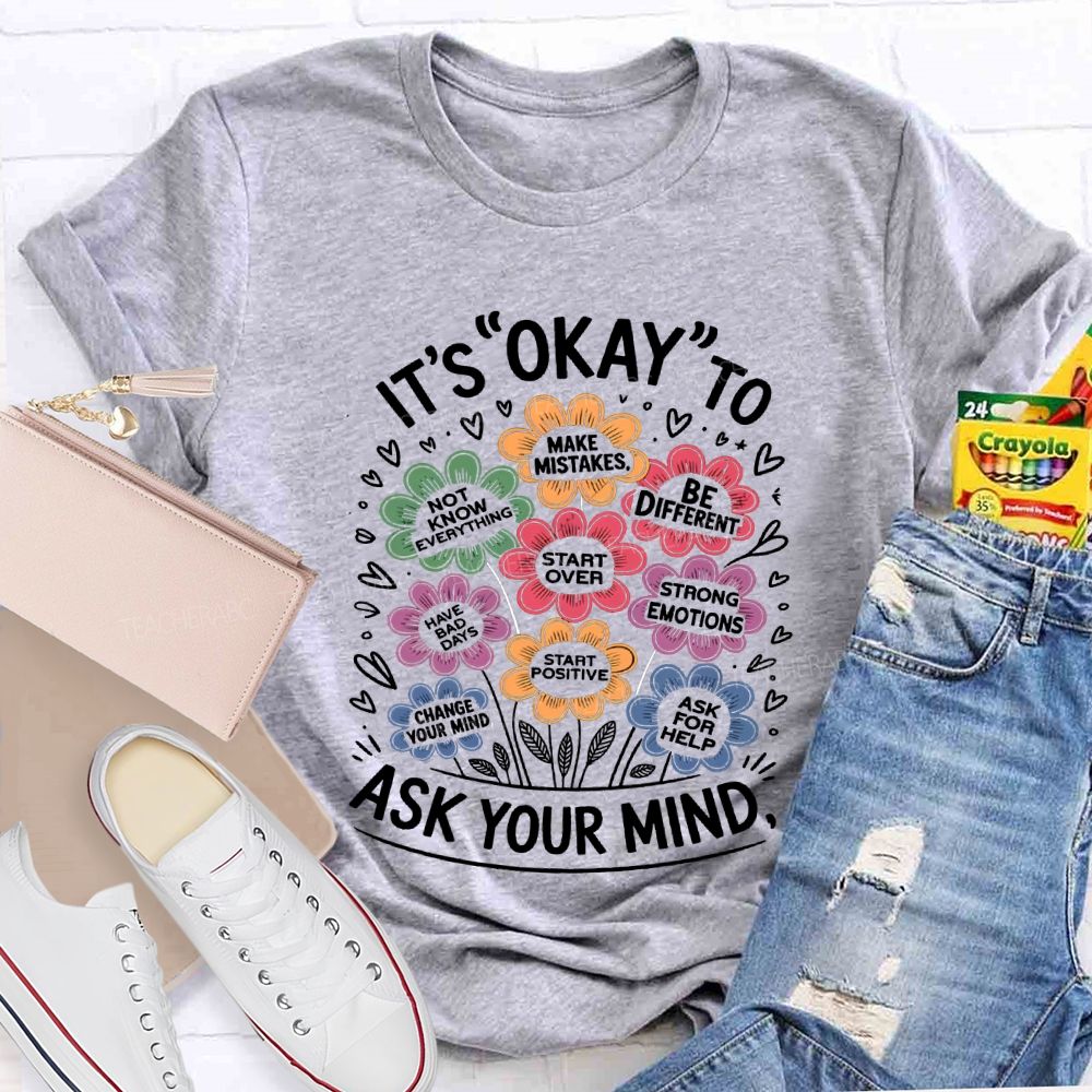 It'S Okay To Ask Your Mind Make Mistakes Be Different Teacher T-shirt