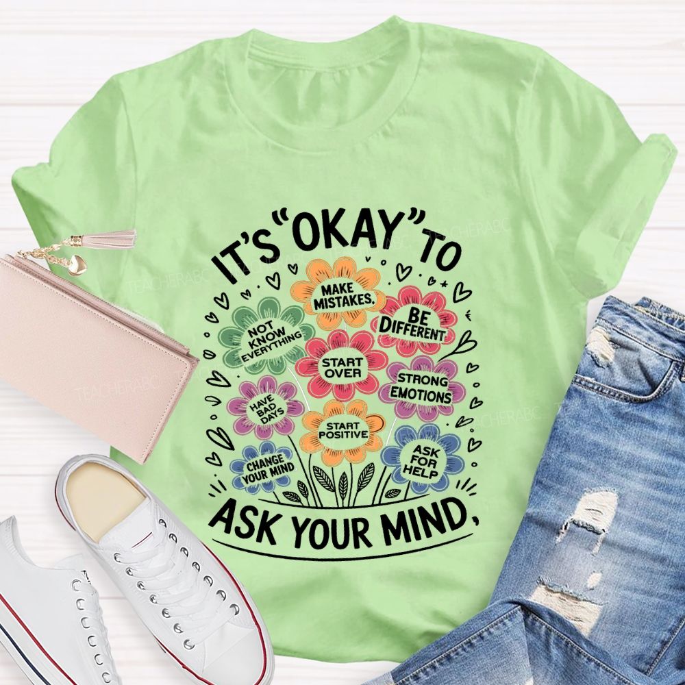It'S Okay To Ask Your Mind Make Mistakes Be Different Teacher T-shirt