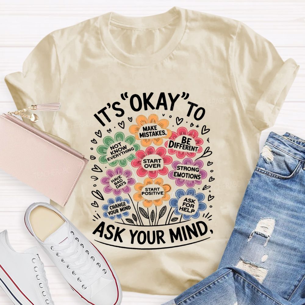 It'S Okay To Ask Your Mind Make Mistakes Be Different Teacher T-shirt
