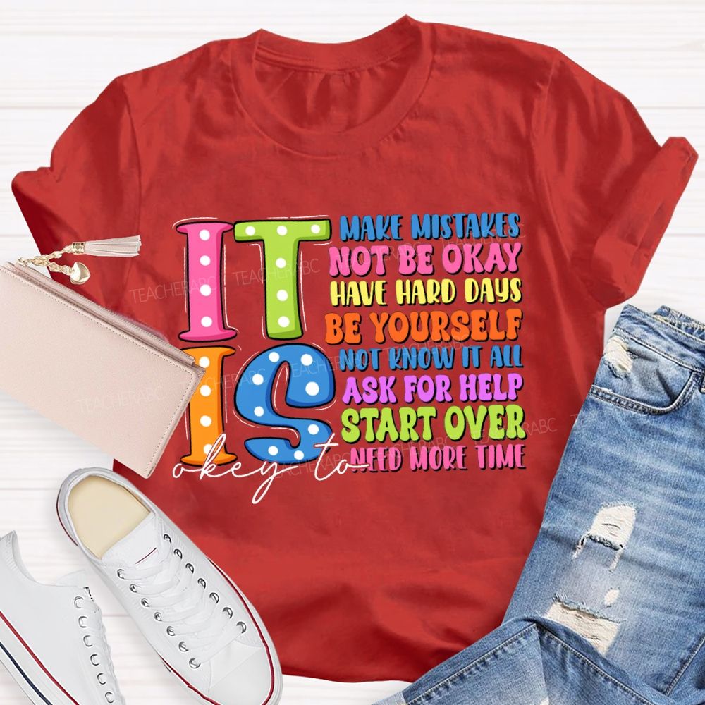 It Is Okay To Make Mistakes Not Be Okay Have Hand Days Be Yourself Not Know It All T-shirt