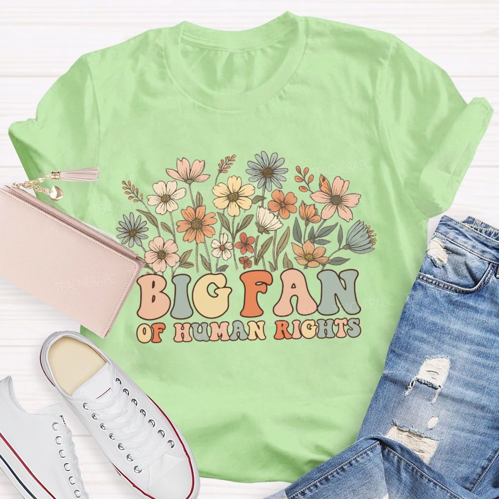 Floral Big Fans Of Human Rights Teacher T-Shirt