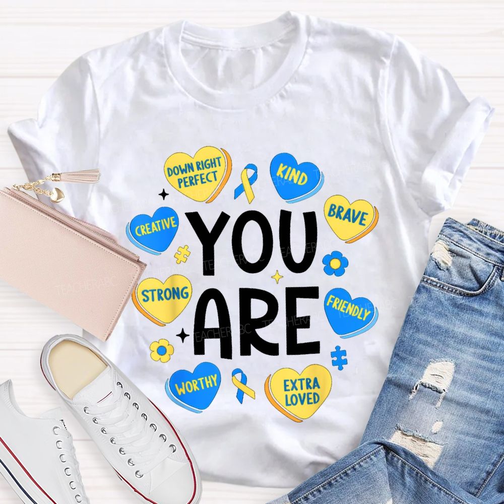 You Are Strong Kind Brave Creative Worthy Extra Loved Teacher T-shirt