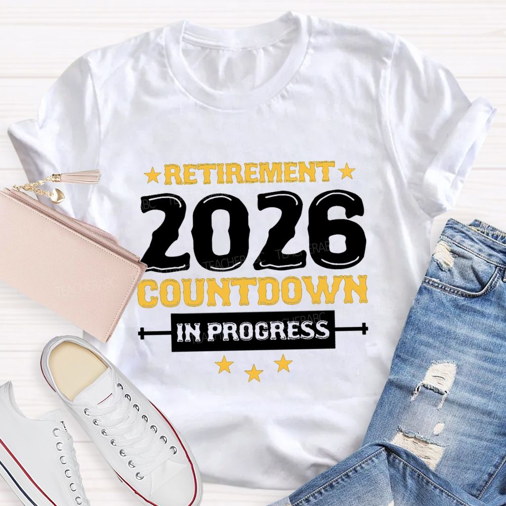 Retirement 2026 Countdown In Progress Star Teacher T-shirt