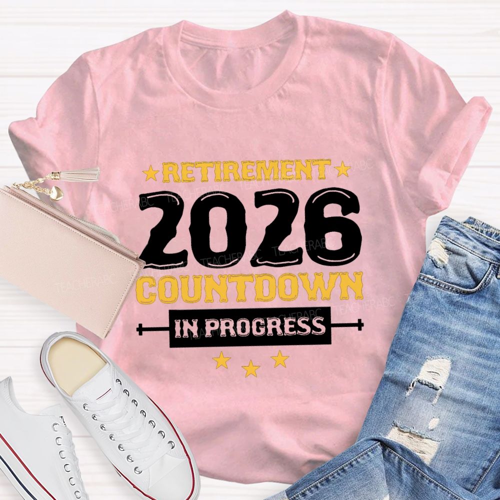 Retirement 2026 Countdown In Progress Star Teacher T-shirt