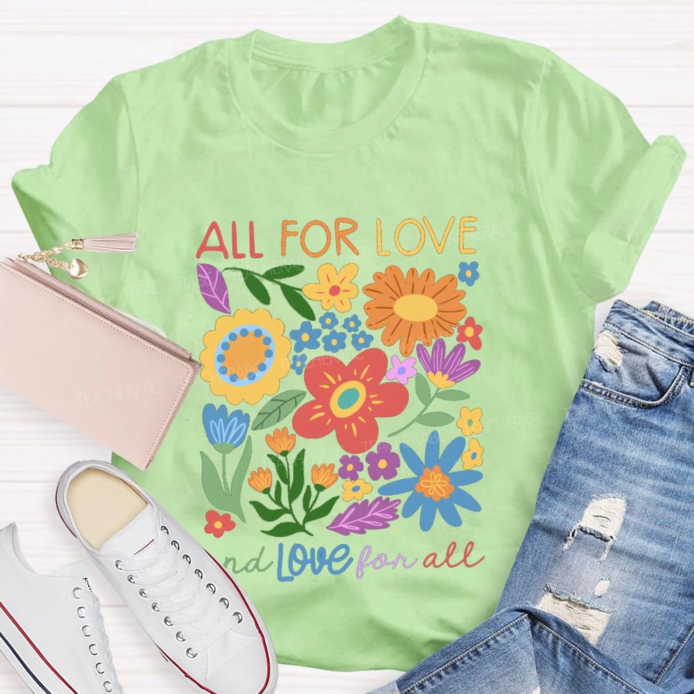 All For Love And Love For All Floral Teacher T-Shirt