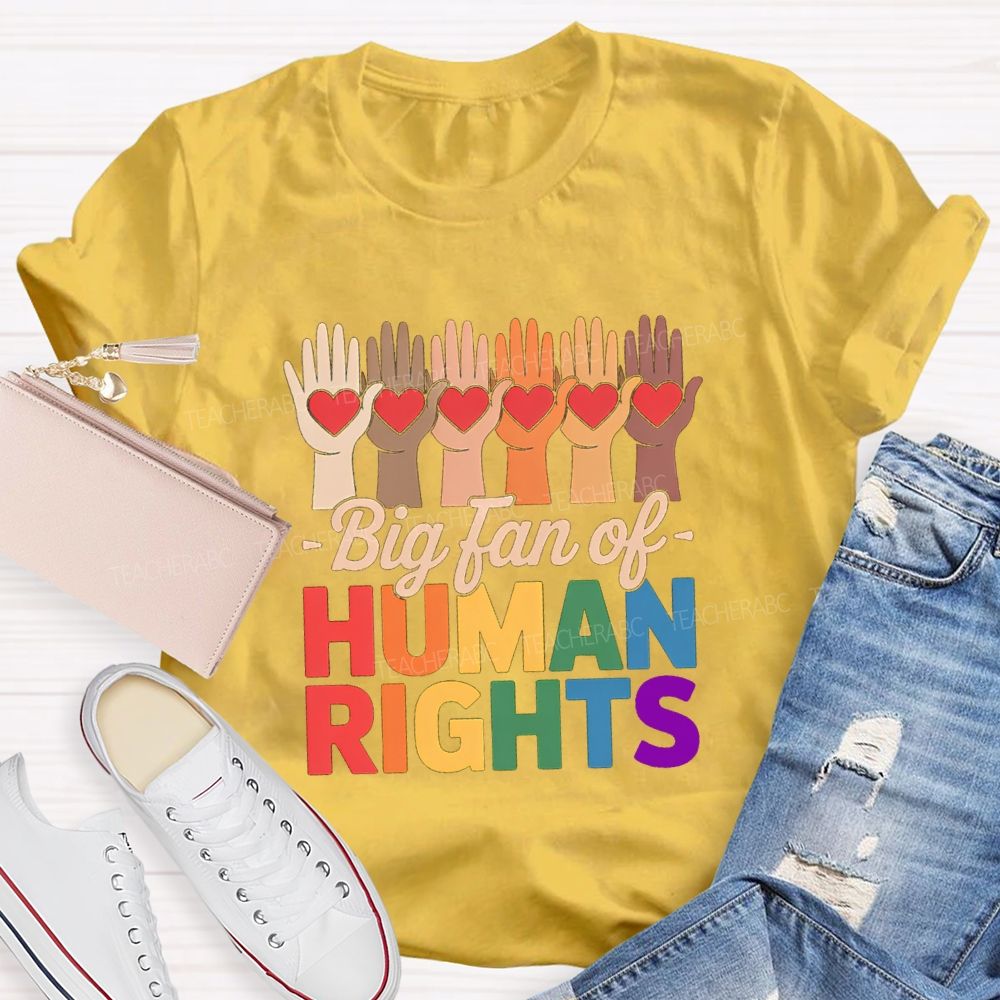 Big Fans Of Human Rights Different Hands Teacher T-Shirt