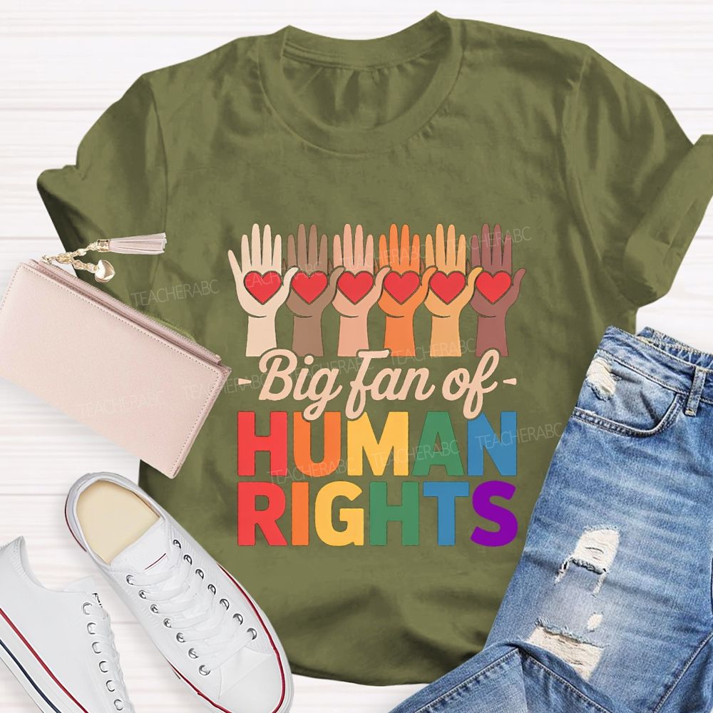 Big Fans Of Human Rights Different Hands Teacher T-Shirt