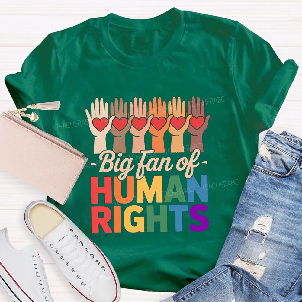 Big Fans Of Human Rights Different Hands Teacher T-Shirt