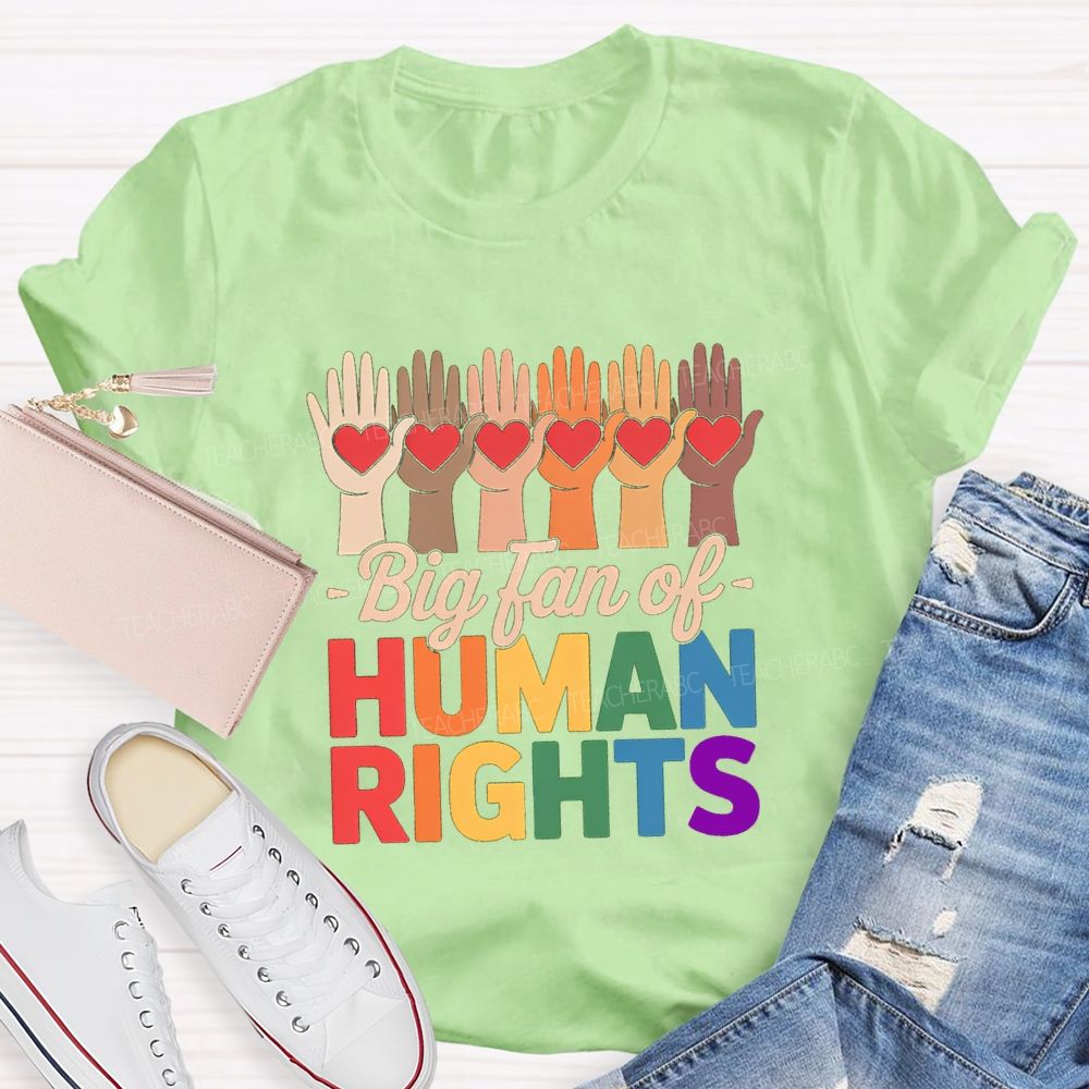 Big Fans Of Human Rights Different Hands Teacher T-Shirt