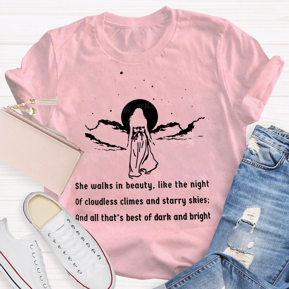 She Walks In Beauty Like The Night Of Cloudless Climes And Starry Skies Teacher T-shirt